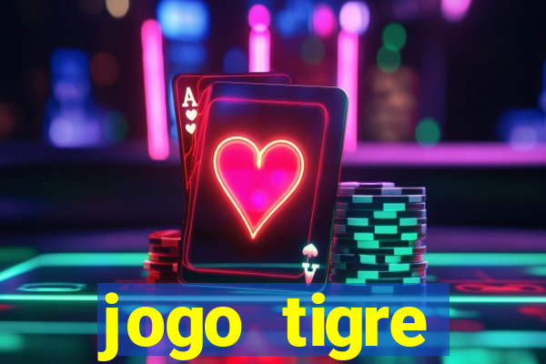 jogo tigre plataforma nova